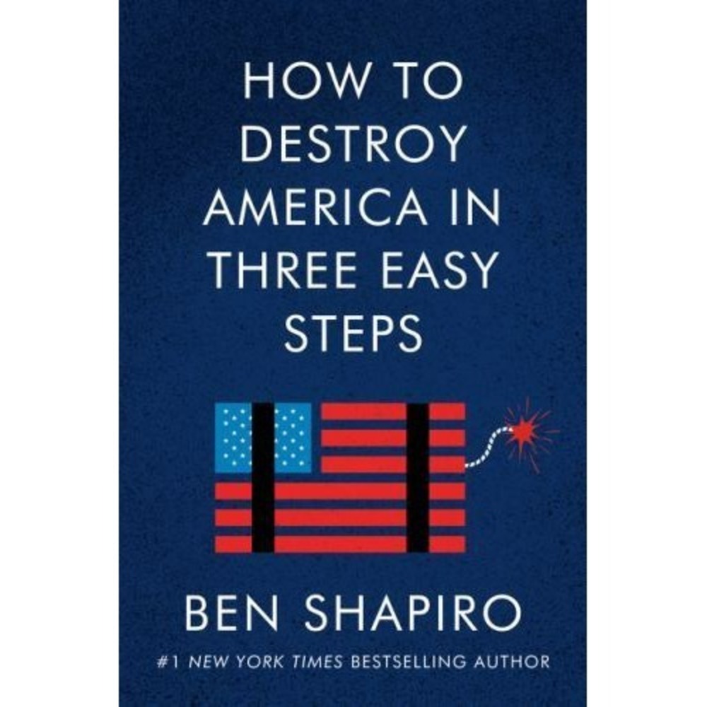 How to Destroy America in‎ Three Easy Steps by Shapiro, Ben